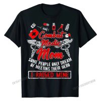 Combat Medic Mom T Shirt I Raised Mine T Shirt Nurse Shirt Men Faddish Classic Tees Cotton T Shirts Printed