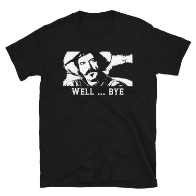 Tombstone Inspired Well Bye Curly Bill Tshirt