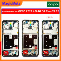 MagicMeta ตัวเรือนโครงหน้ากากกลางสำหรับ OPPO Reno Z 2 3 4 5 5 Lite 5 F 4G 5G Reno2Z 2F แผงหน้าปัดชิ้นส่วนซ่อมกรอบหน้าการยึดจอแอลซีดี