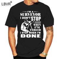 Mens Surveyor I Stop When Im Done Shirt t shirt Designs cotton O-Neck Clothes Graphic Authentic Summer Style Outfit shirt OEKC
