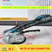 Máy ốp lát gạch CAOWANG TP701 2 chức năng Rung và Hít Gạch-Pin 2200mAh