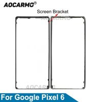 [Universal support] Aocarmo อะไหล่พลาสติกสำหรับ Google Pixel 6 Pro 5A หน้าจอด้านหน้าขาตั้งกรอบตัวเรือนส่วนกลางจอแสดงผล LCD