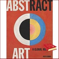 It is your choice. ! Abstract Art : A Global History [Hardcover]หนังสือภาษาอังกฤษมือ1(New) ส่งจากไทย