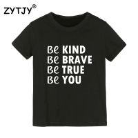 Be Kind Be Brave Be True Be You Kids tshirt Boy Girl t shirt For Children Toddler Clothes Funny Tumblr Top Tees Drop Ship CZ-11