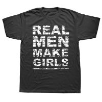 Funny Real Men Make Girls Dad Fathers Day Daddy Daughter Gift T Shirts Graphic Cotton Streetwear Short Sleeve Harajuku T shirt XS-6XL