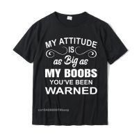 My Attitude Is As Big As My Boobs Funny T-Shirt Latest Men Tops Shirts Casual T Shirts Cotton Printed On