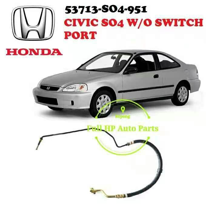 HONDA CIVIC EK SO4 1996YR Power Steering Pressure Hose [NO P/STRG SWITCH] 53713SO4951 Lazada