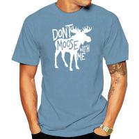 Don T Moose With Me Tee-น่ารัก Moose ตลกออกแบบ Moose ของขวัญ Tees Funky Youth Top เสื้อยืดผ้าฝ้ายเสื้อลำลอง