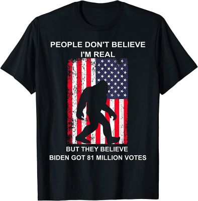New Limited People Dont Believe Im Real But They Believe Biden Bigfoot Tshirt