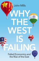 หนังสืออังกฤษมาใหม่ Why the West is Failing : Failed Economics and the Rise of the East [Paperback]