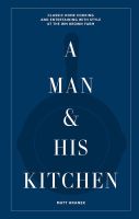 หนังสืออังกฤษใหม่ A Man &amp; His Kitchen : Classic Home Cooking and Entertaining with Style at the Wm Brown Farm [Hardcover]