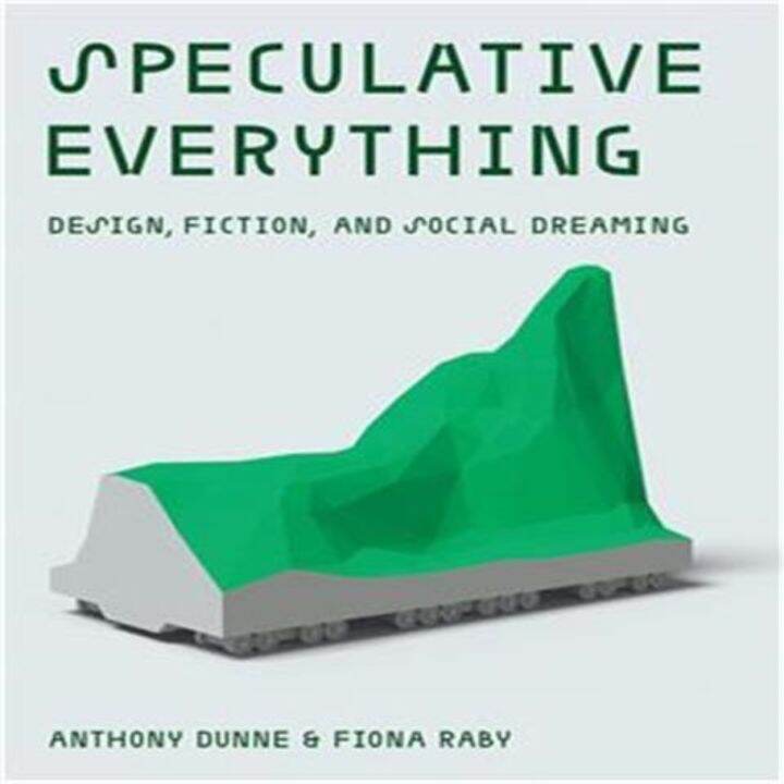 Speculative Everything Design Fiction and Social Dr. Paper Book