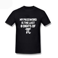 Math Equations T Shirt My Password Is The Last Digits Of Pi MenS Cotton Tops Funny Short Sleeve Round Neck T-Shirt Plus Size S-4XL-5XL-6XL