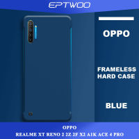 EPTWOO สำหรับ OPPO REALME XT X RENO 8T 8 Pro 2 2Z 2F X2 A1K ACE K3 A78 5G เคสโทรศัพท์เนื้อด้านบางเฉียบ Frameless เคสสีหวาน Solid ด้านหลังพีซีชนิดแข็งเคสโทรศัพท์ WBK-01