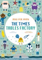 หนังสืออังกฤษใหม่ Mad for Math: the Times Tables Factory : (Ages 8-10) (Mad for Math) [Paperback]