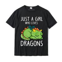 Just A Girl Who Loves Dragons T Shirt Gift For Girls Women T-Shirt 3D Printed T Shirt Cotton Man T Shirt 3D พิมพ์มาใหม่เสื้อยืดคุณภาพสูง