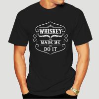 Humor Men Tshirt Leisure Whiskey Made Me Do It T Shirt 2019 Trendy Camisetas Hombre Big Size Xxxl Clothes-3541D