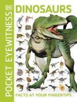 Pocket Eyewitness Dinosaurs : Facts at Your Fingertips (Pocket Eyewitness) [Paperback]