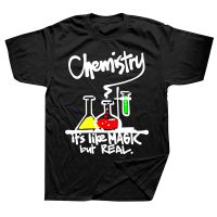 Funny Chemistry Its Like Magic But Real Geek T Shirts Graphic Cotton Streetwear Short Sleeve Birthday Gifts Summer Style T-shirt XS-6XL