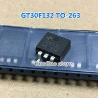 10Pcs 30F132 GT30F132 TO-263 LCD MOSFET ใหม่เดิม