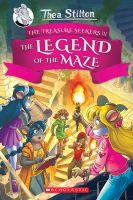 THEA STILTON AND THE TREASURE SEEKERS 03: THE LEGEND OF THE MAZE