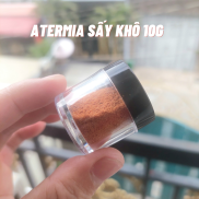 Hoàn tiền 10% Thức ăn atermia sấy khô chiết hủ 10g dành cho cá con cá 7