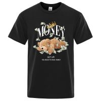 Get Up You Need To Make Money Teddy Bear T Men Loose Tshirt