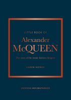 LITTLE BOOK OF ALEXANDER MCQUEEN: THE STORY OF THE ICONIC FASHION HOUSE