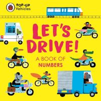 POP-UP VEHICLES: LETS DRIVE!: A BOOK OF