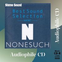 CD AUDIO เพลงสากล เสียงดี Stereo Sound Best Sound Selection Nonesuch จากค่าย Stereo Sound Japan (CD-R Clone จากแผ่นต้นฉบับ) คุณภาพเสียงเยี่ยม !!