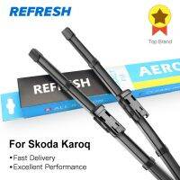 [Car Parts] REFRESH Windscreen Wiper Blades สำหรับ Skoda Karoq Fit Push Button Arms 2017 2018 2019