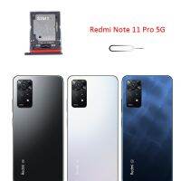 ถาดใส่ซิมเอสดีการ์ดโทรศัพท์สำหรับ Redmi Note 11 Pro 5G ช่องใส่ซิมชิปแบบดั้งเดิมพร้อมขา