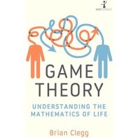 [หนังสือนำเข้า] Game Theory: Understanding the Mathematics of Life - Brian Clegg ภาษาอังกฤษ maths games English book