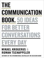 COMMUNICATION BOOK, THE: 50 IDEAS FOR BETTER CONVERSATIONS EVERY DAY