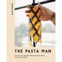 THE PASTA MAN : THE ART OF MAKING SPECTACULAR PASTA - WITH 40 RECIPES
