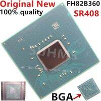 100% ใหม่ FH82B360 SR408 BGA Chipset