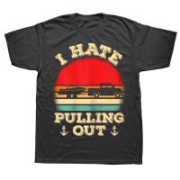 Funny I Hate Pulling Out Retro Boating Boat Capn T Shirts Summer Style Graphic Streetwear Short Sleeve Birthday Gifts T shirt XS-6XL