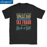Just A Proud Single Dad Who Commits Tax Fraud And Loves Rock N Roll For Men T Shirt Crew Neck Tshirts Gildan