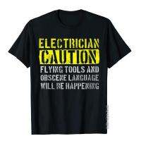 Electrician Caution Funny Electrician T-Shirt Cotton Man Tops Shirts Gift Top T-Shirts Moto Biker Oversized XS-4XL-5XL-6XL