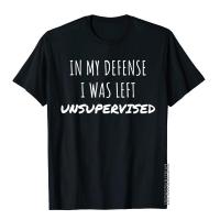 In My Defense I Was Left Unsupervised Tops &amp; Tees Company Novelty Cotton Men T Shirt 3D Printed S-4XL-5XL-6XL