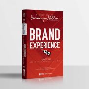 Cuốn Sách Brand Experience 12,5 Nguyên Tắc Gắn Kết Khách Hàng Với Thương