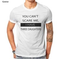 You Can’T Scare Me I Have Three Daughters Funny Funny Oversized Tops Male Male Clothing 93349 【Size S-4XL-5XL-6XL】