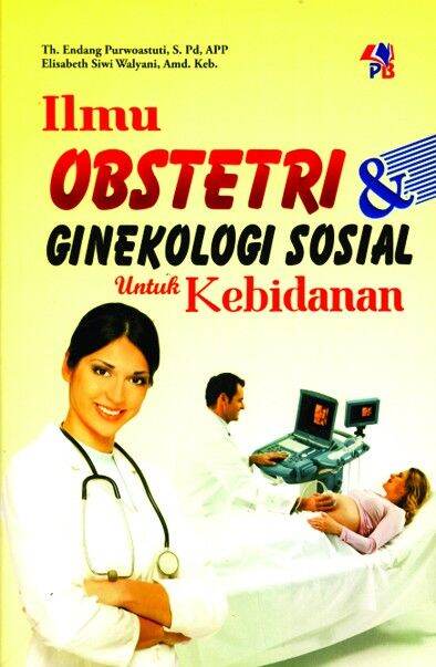 BUKU KEBIDANAN : ILMU OBSTETRI DAN GINEKOLOGI SOSIAL UNTUK KEBIDANAN ...