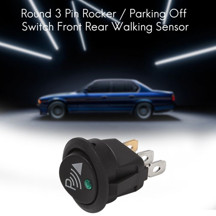 round-3-pin-rocker-parking-off-switch-front-rear-walking-sensor