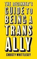 หนังสืออังกฤษ The Beginners Guide to Being a Trans Ally [Paperback]