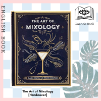 [Querida] The Art of Mixology : Classic Cocktails and Curious Concoctions [Hardcover] by Parragon Books