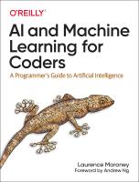 AI and Machine Learning for Coders : A Programmers Guide to Artificial Intelligence [Paperback] by Moroney, Laurence