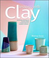 หนังสืออังกฤษใหม่ Lessons with Clay : Step-by-Step Techniques for Colorful Designs in Hand-Thrown and Hand-Built Tableware [Paperback]