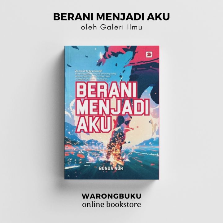 Galeri Ilmu - Berani Menjadi Aku (Bonda Nor) | Buku Motivasi | Lazada