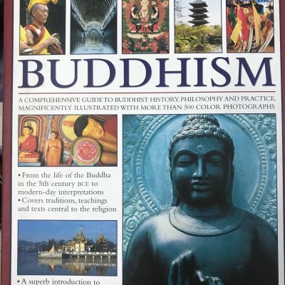 The Complete Illustrated Encyclopedia of Buddhism: A Comprehensive Guide to Buddhist History, Philosophy and Practice, Magnificently Illustrated with More Than 500 Photographs